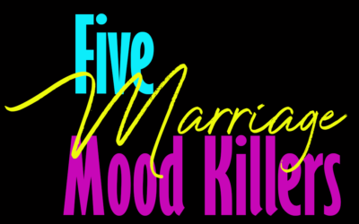 5 Marriage Mood Killers