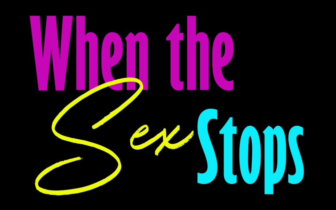 When the Sex Stops