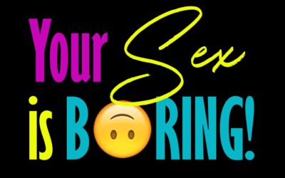 Your Sex Is Boring!